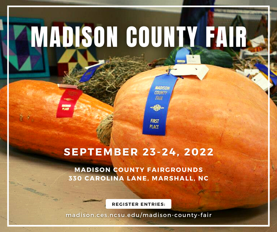 The Madison County Fair will be September 23-24, 2022 at the Madison County Fairgrounds, 330 Carolina Lane, Marshall, NC.